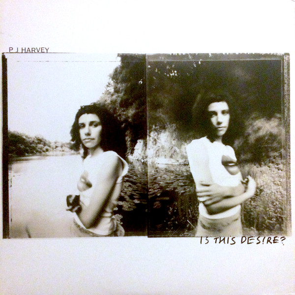 PJ Harvey - Is This Desire?