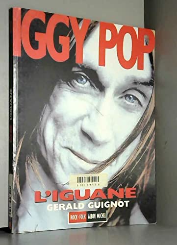 Gérald Guignot - Iggy Pop, l'iguane [Albin Michel / Collection Rock & Folk]