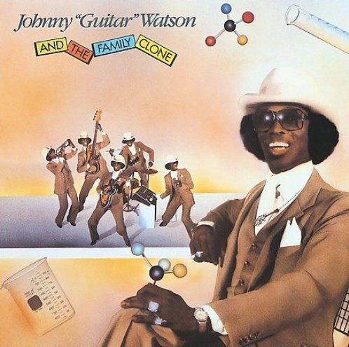 Johnny Guitar Watson - Johnny Guitar Watson and the Family Clone