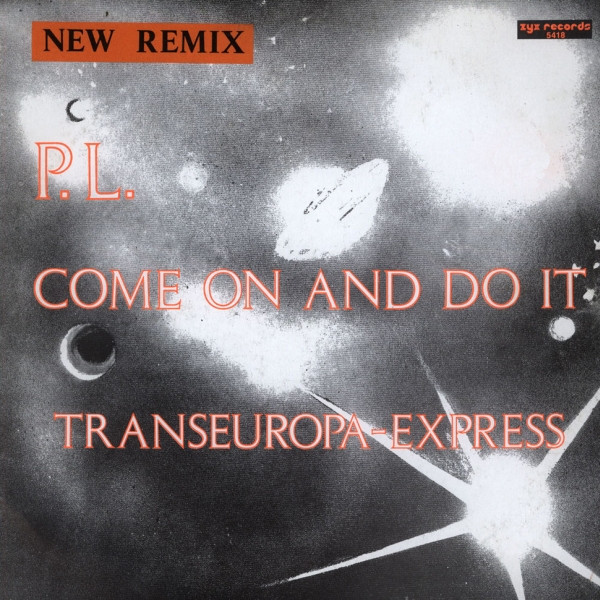 P.L. - Come On and Do It / Transeuropa-Express (’86 Mix)
